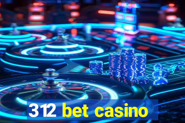 312 bet casino